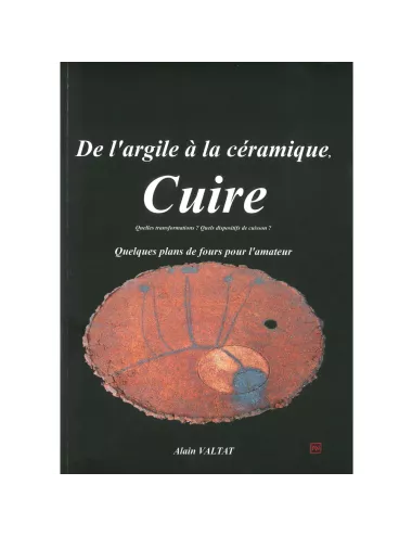 Cuire – De l’argile à la céramique – Alain Valtat – Fours céramiques