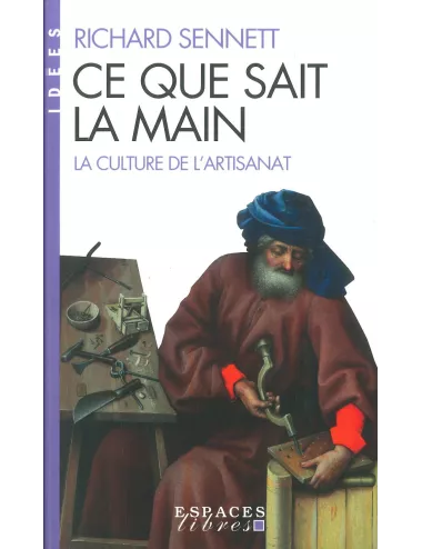 Ce que sait la main – La culture de l’artisanat – Richard Sennett