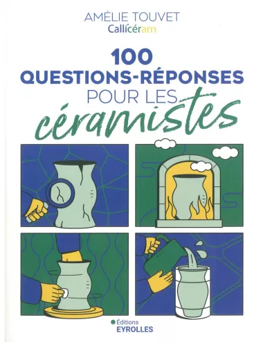 100 questions-réponses pour les céramistes – Amélie Touvet