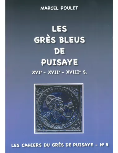 Les grès bleus de Puisaye XVIe-XVIIIe siècle – Marcel Poulet